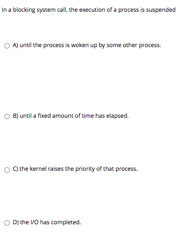 Solved In a blocking system call, the execution of a process | Chegg.com