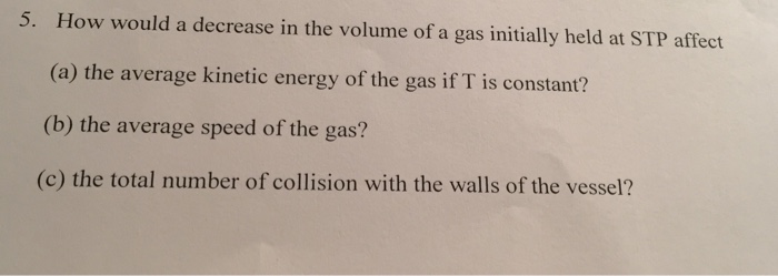Solved How would a decrease in the volume of a gas initially | Chegg.com