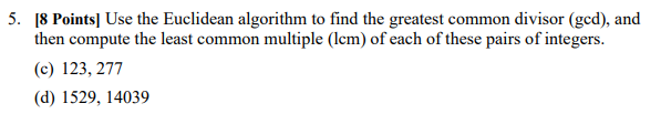 Solved 5. [8 Points] Use the Euclidean algorithm to find the | Chegg.com