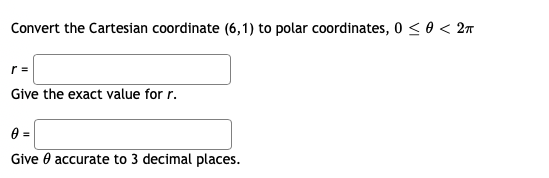 Solved Convert The Cartesian Coordinate (6,1) To Polar | Chegg.com