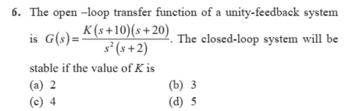 6. The open-loop transfer function of a unity-feedback system is \( G(s)=\frac{K(s+10)(s+20)}{s^{2}(s+2)} \). The closed-loop