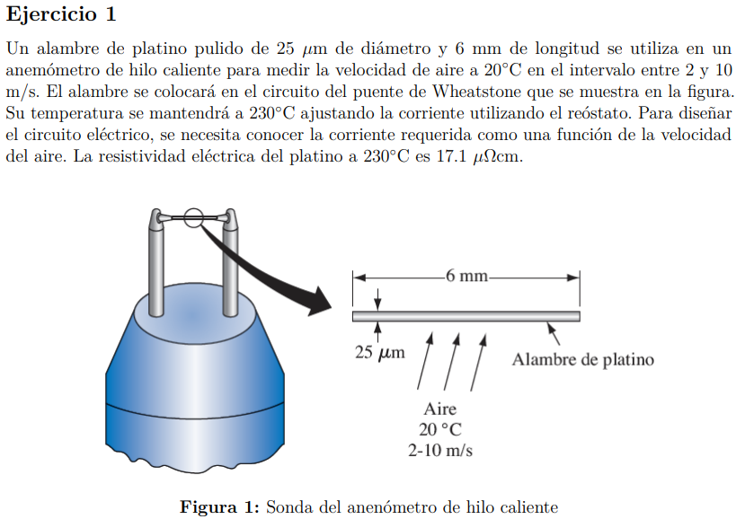 Un alambre de platino pulido de \( 25 \mu \mathrm{m} \) de diámetro y \( 6 \mathrm{~mm} \) de longitud se utiliza en un anemó