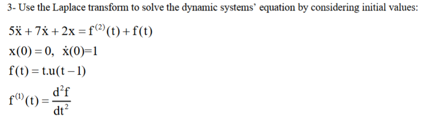 Solved 3- Use the Laplace transform to solve the dynamic | Chegg.com