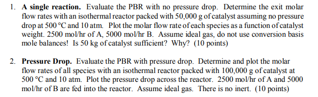 1. A single reaction. Evaluate the PBR with no | Chegg.com