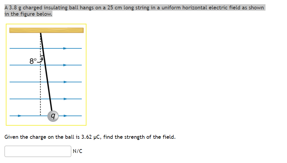 Solved A 3.8g charged insulating ball hangs on a 25cm long | Chegg.com