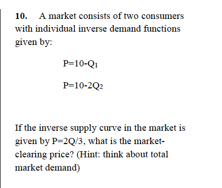 Solved 10. A market consists of two consumers with | Chegg.com