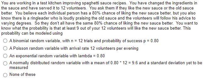 You are working in a test kitchen improving spaghetti sauce recipes. You have changed the ingredients in
the sauce and have s