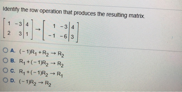 Solved Identify the row operation that produces the Chegg