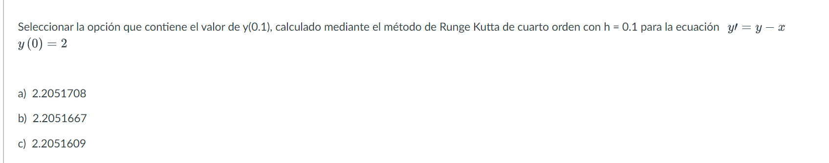 Seleccionar la opción que contiene el valor de \( \mathrm{y}(0.1) \), calculado mediante el método de Runge Kutta de cuarto o