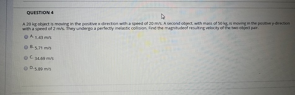 Solved QUESTION 4 A 20 kg object is moving in the positive | Chegg.com