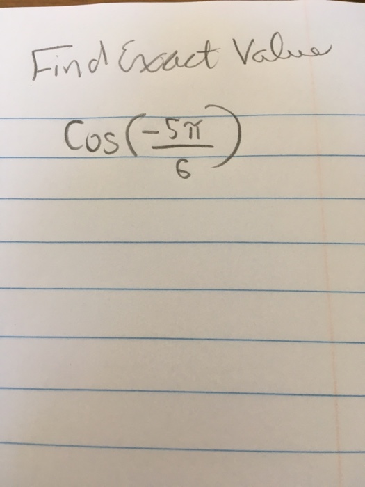 Solved Find Exact Value Cos (-5pi/6) | Chegg.com