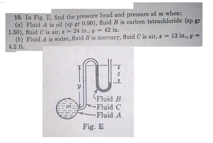 Solved 10. In Fig. E, find the pressure head and pressure at | Chegg.com