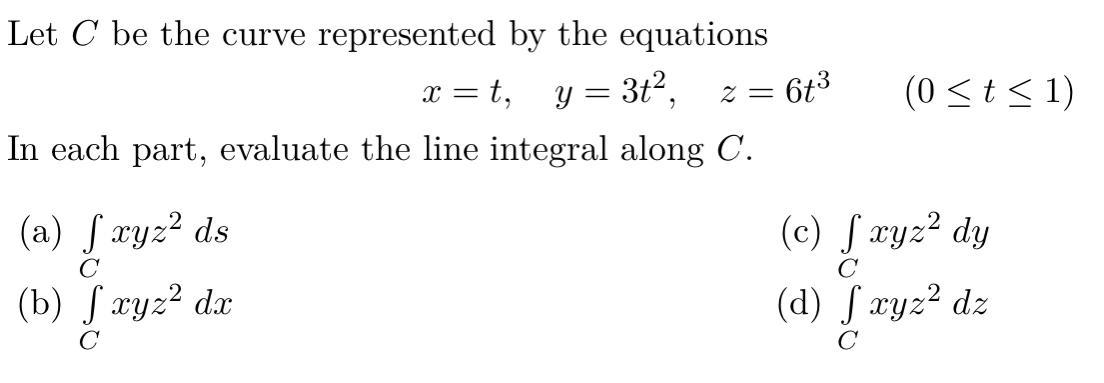 Solved Let C Be The Curve Represented By The Equations X=t, | Chegg.com