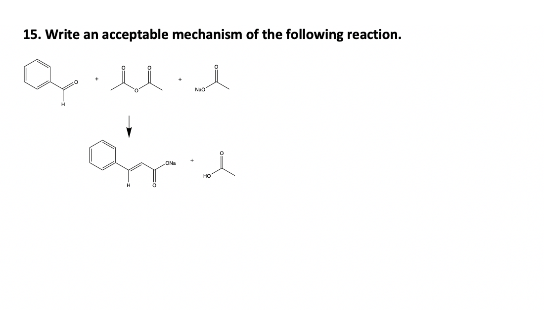 Solved 15. Write an acceptable mechanism of the following | Chegg.com