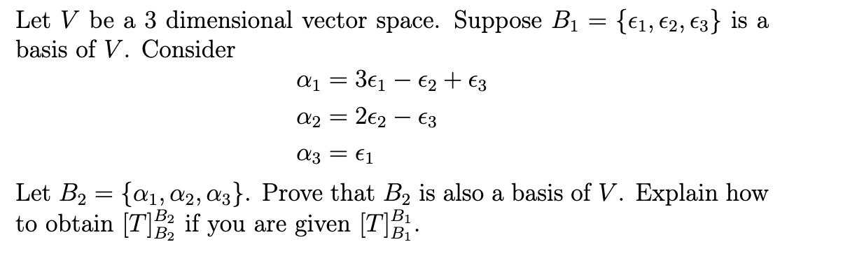 Solved Let V be a 3 dimensional vector space. Suppose B1 = | Chegg.com