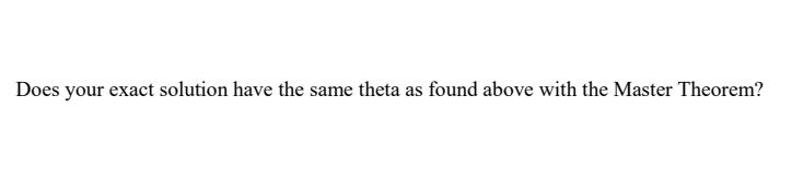 Does your exact solution have the same theta as found above with the Master Theorem?