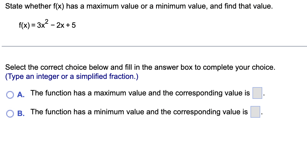 Solved State whether f(x) has a maximum value or a minimum | Chegg.com