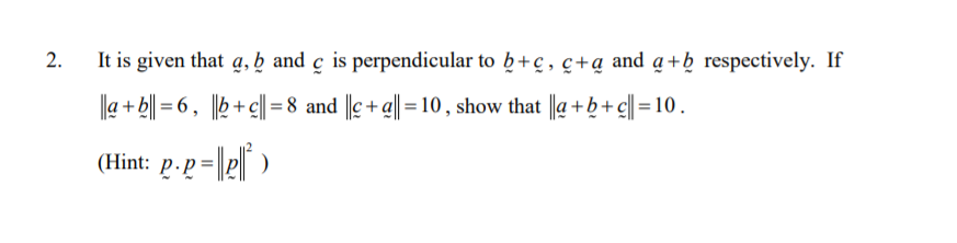 Solved 2. . It is given that a, b and ç is perpendicular to | Chegg.com