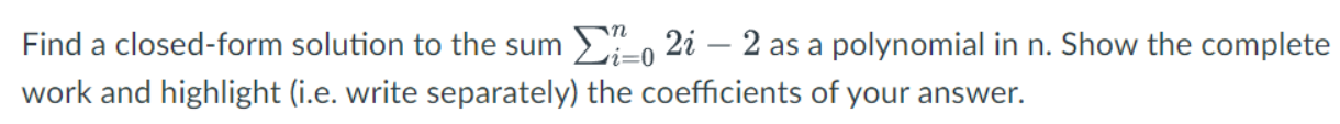 Solved Find a closed-form solution to the sum ∑i=0n2i−2 as a | Chegg.com