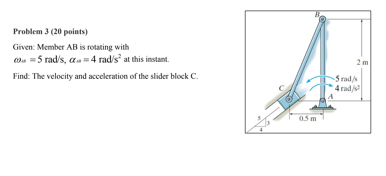 Solved Problem 3 (20 points) Given: Member AB is rotating | Chegg.com