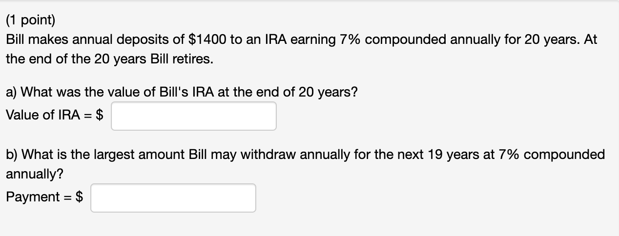 Bill Makes Annual Deposits Of $1400 To An IRA Earning | Chegg.com