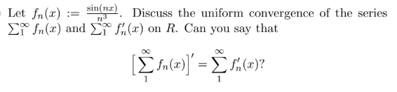 Solved Let fn(2) := sin nr). Discuss the uniform convergence | Chegg.com
