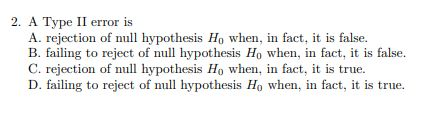 Solved 2. A Type II error is A. rejection of null hypothesis | Chegg.com