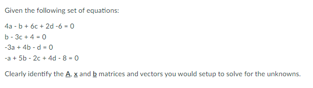 Solved Given The Following Set Of Equations: + 4a - B + 6C + | Chegg.com