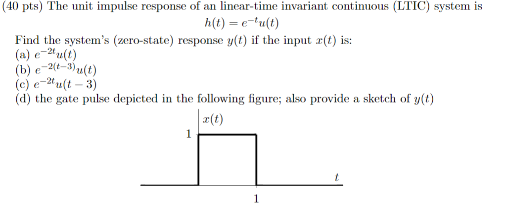 Solved h(t)=e−tu(t) Find the system's (zero-state) response | Chegg.com