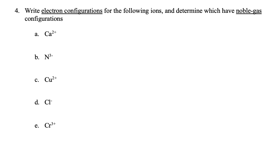 Solved 4. Write electron configurations for the following | Chegg.com