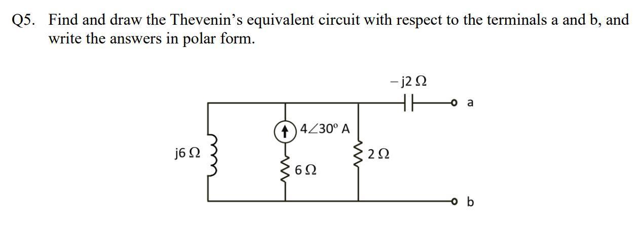 Solved Q5. Find and draw the Thevenin's equivalent circuit | Chegg.com