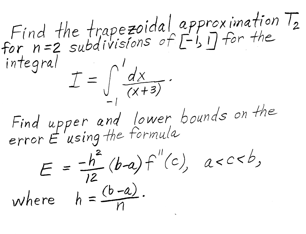 Solved - 1 Find the trapezoidal approximation Tz for n=2 | Chegg.com