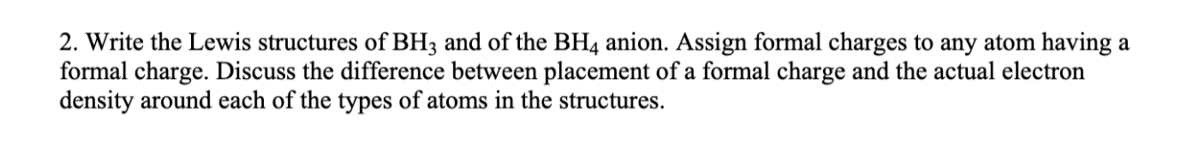 Solved 2. Write the Lewis structures of BH3 and of the BH4 | Chegg.com