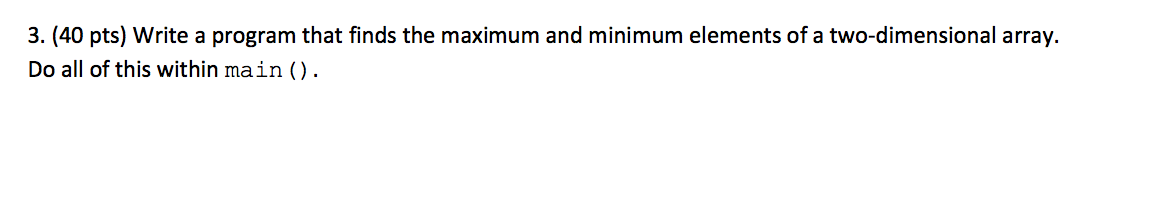 Solved 3. (40 pts) Write a program that finds the maximum | Chegg.com