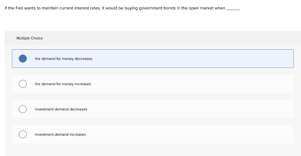 Solved If the Fed wants to maintain current interest rates, | Chegg.com