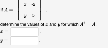 Solved -2 If A= y 5 determine the values of x and y for | Chegg.com