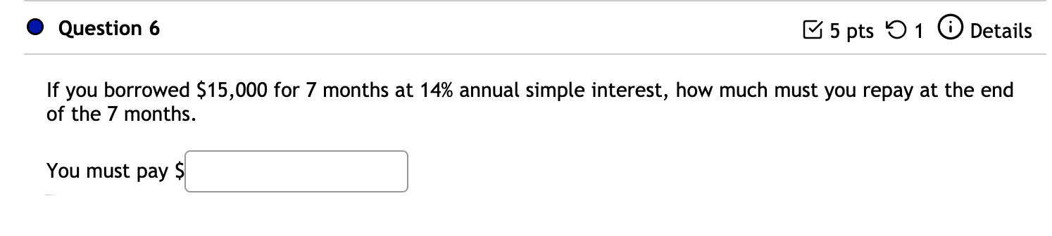 Solved Question 6 5 pts 51 Details If you borrowed $15,000 | Chegg.com