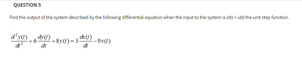 Solved QUESTION 5 Find the output of the system described by | Chegg.com
