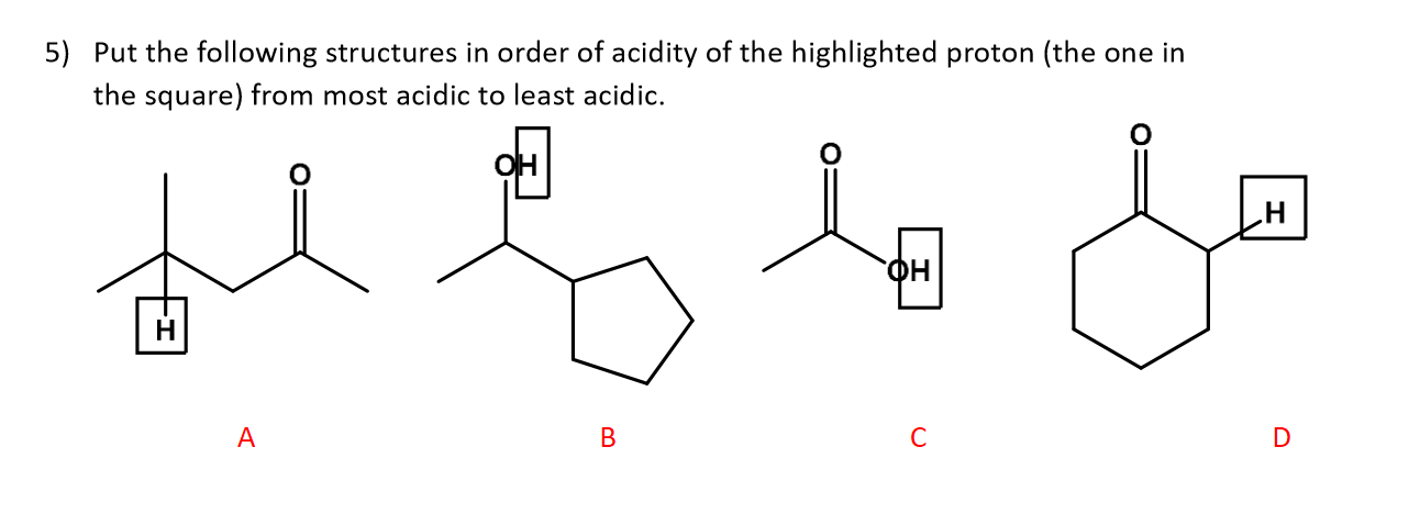 Solved 5) Put the following structures in order of acidity | Chegg.com