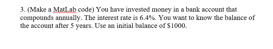 Solved 3. (Make a MatLab code) You have invested money in a | Chegg.com