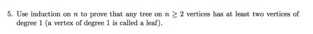 Solved 5. Use induction on n to prove that any tree on n2 2 | Chegg.com