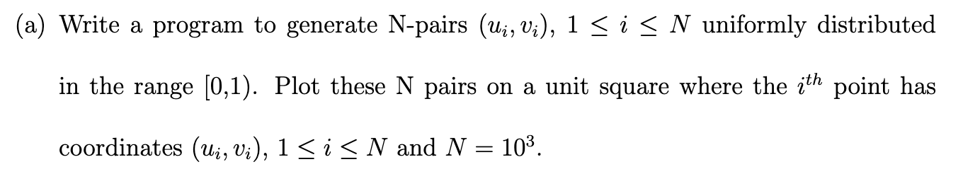 Solved Write a program to generate N-pairs (ui, vi), 1 ≤ i ≤ | Chegg.com