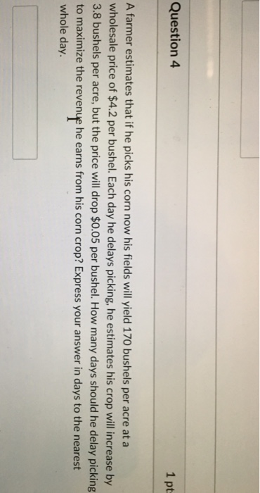 Solved Question 4 1 pt A farmer estimates that if he picks | Chegg.com