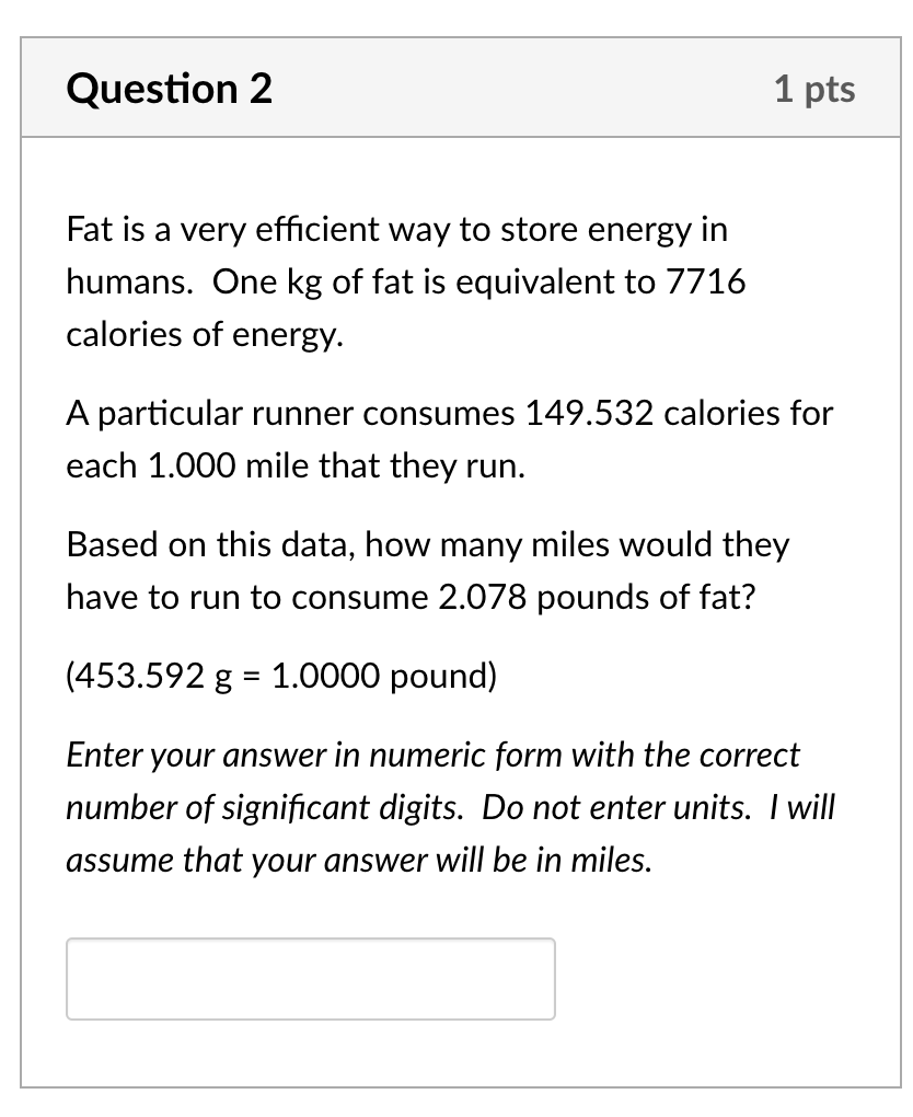 Solved Fat is a very efficient way to store energy in
