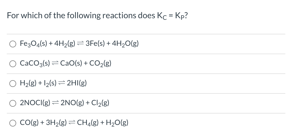 Solved For which of the following reactions does Kc = Kp? | Chegg.com