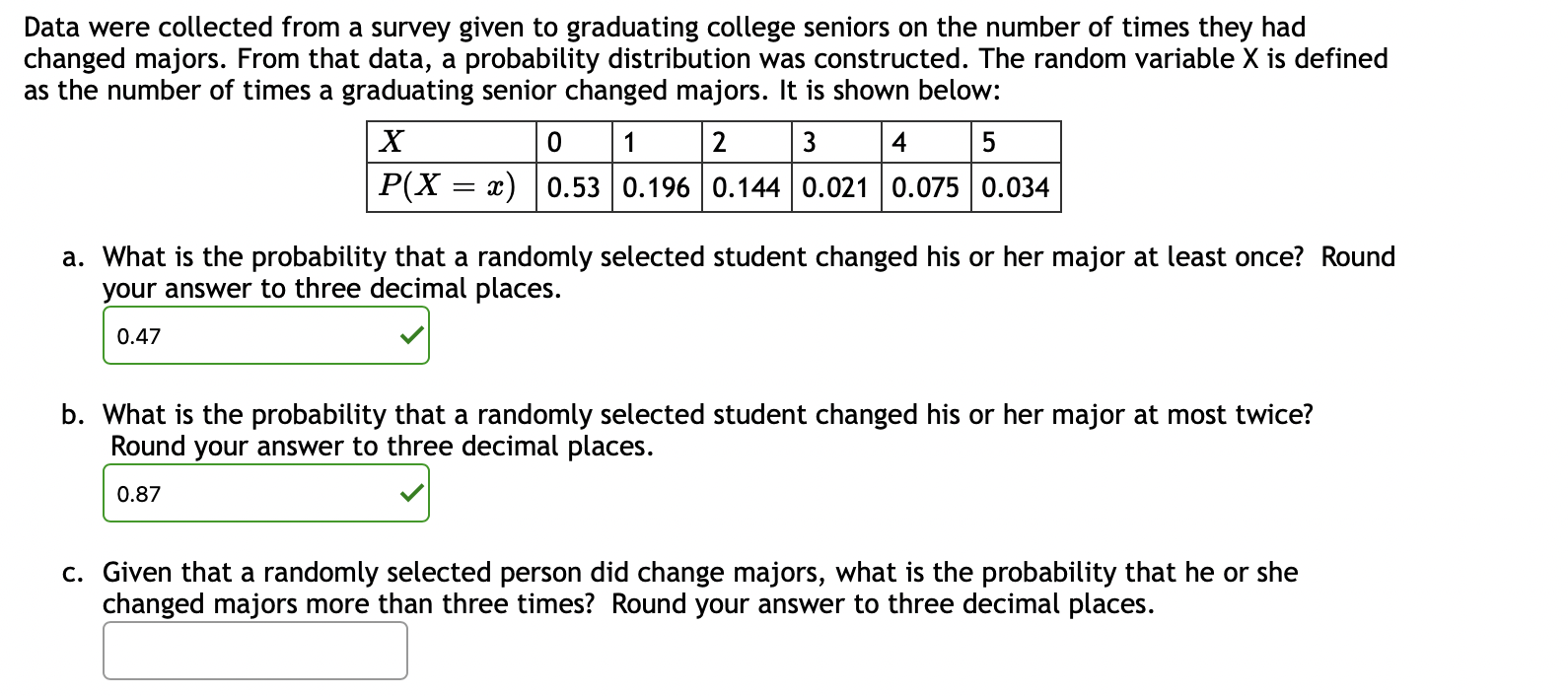 Pata were collected from a survey given to graduating college seniors on the number of times they had :hanged majors. From th