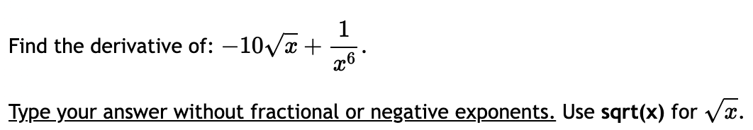 Solved Find the derivative of: −10x+x61. Iype your answer | Chegg.com