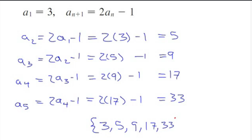 Solved a = 3, an+1 = 2an - 1 = - = a3 az = 2a,-1 = 2(3) -1