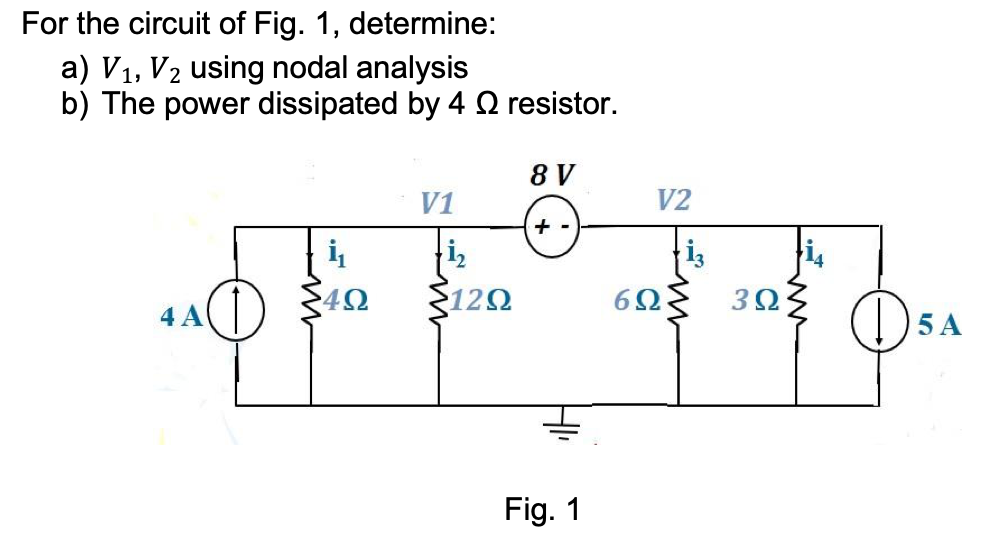 [Solved]: For The Circuit Of Fig. 1, Determine: A) V1,V2 U