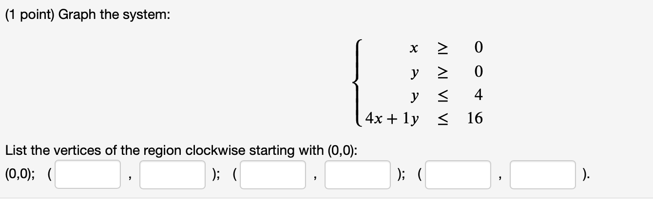 Solved (1 point) Graph the system: х 0 0 y > у